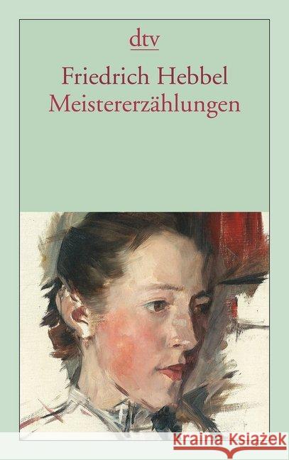 Meistererzählungen : Originalausgabe Hebbel, Friedrich 9783423141932 DTV