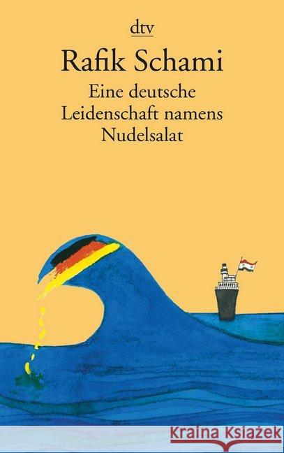 Eine deutsche Leidenschaft namens Nudelsalat : und andere seltsame Geschichten Schami, Rafik 9783423142311