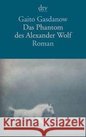 Das Phantom des Alexander Wolf : Roman Gasdanow, Gaito 9783423143356 DTV