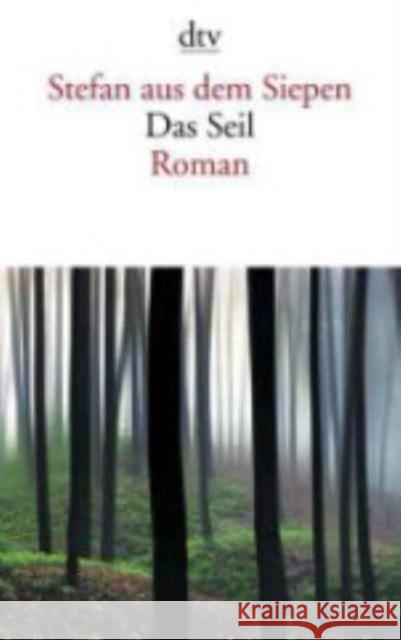 Das Seil : Roman Siepen, Stefan aus dem 9783423143455 DTV