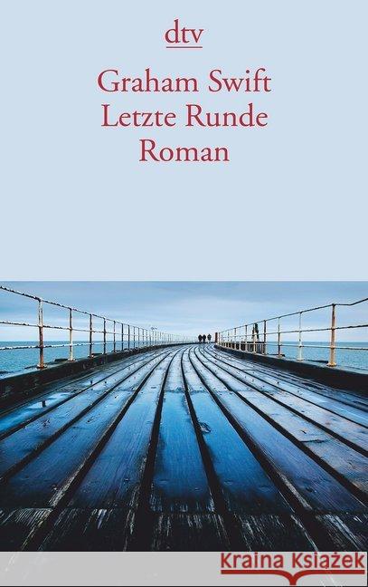 Letzte Runde : Roman Swift, Graham 9783423143806 DTV