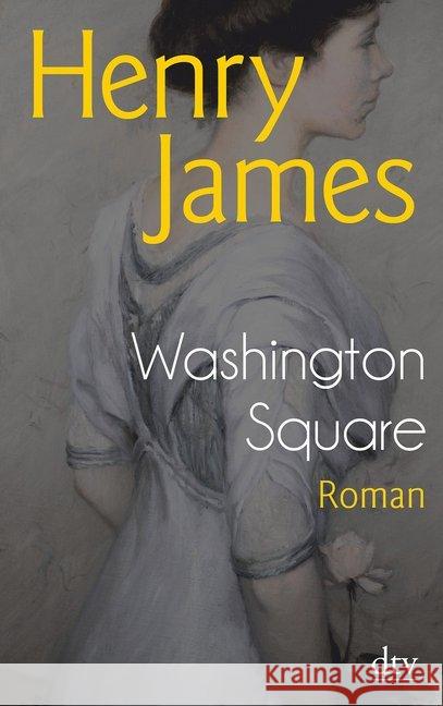 Washington Square, deutsche Ausgabe : Roman James, Henry 9783423144537 DTV