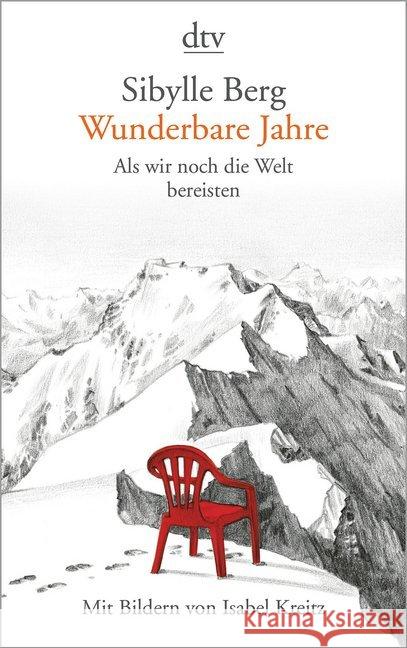 Wunderbare Jahre : Als wir noch die Welt bereisten Berg, Sibylle 9783423146364