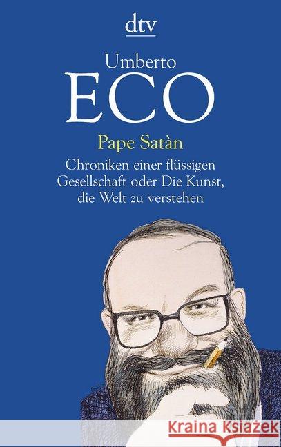 Pape Satàn : Chroniken einer flüssigen Gesellschaft oder Die Kunst, die Welt zu verstehen Eco, Umberto 9783423146487
