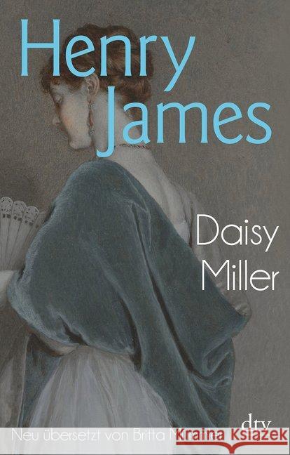 Daisy Miller : Eine Erzählung. Neu übersetzt von Britta Mümmler James, Henry 9783423146531 DTV