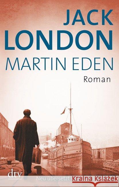 Martin Eden : Roman. Neu übersetzt, mit einem Nachwort, Anmerkungen und einer Zeittafel von Lutz-W. Wolff London, Jack 9783423146548