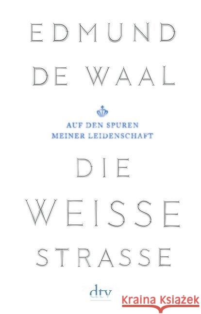 Die weiße Straße : Auf den Spuren meiner Leidenschaft De Waal, Edmund 9783423146692 DTV