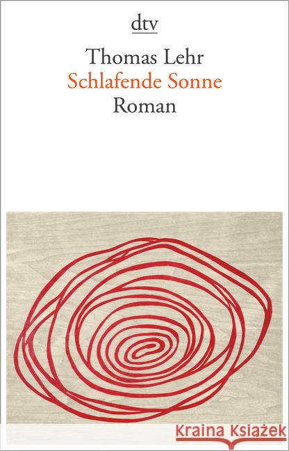 Schlafende Sonne : Roman. Ausgezeichnet mit dem Bremer Literaturpreis 2017 Lehr, Thomas 9783423147163 DTV