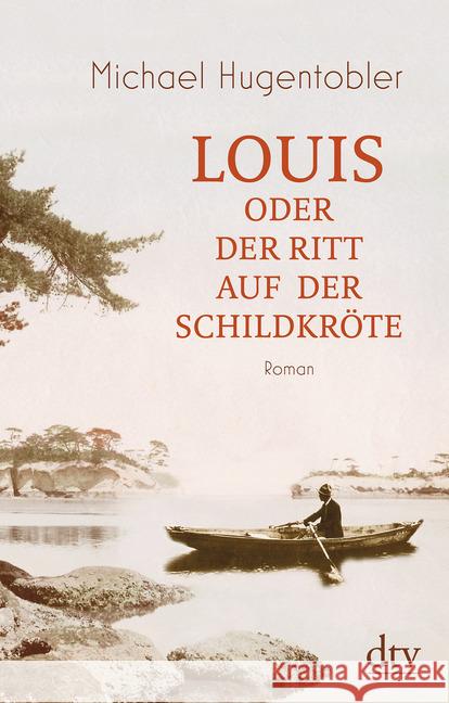 Louis oder Der Ritt auf der Schildkröte : Roman Hugentobler, Michael 9783423147262 DTV