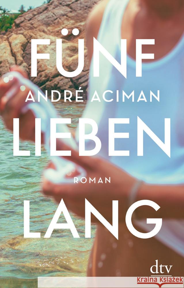 Fünf Lieben lang Aciman, André 9783423147767