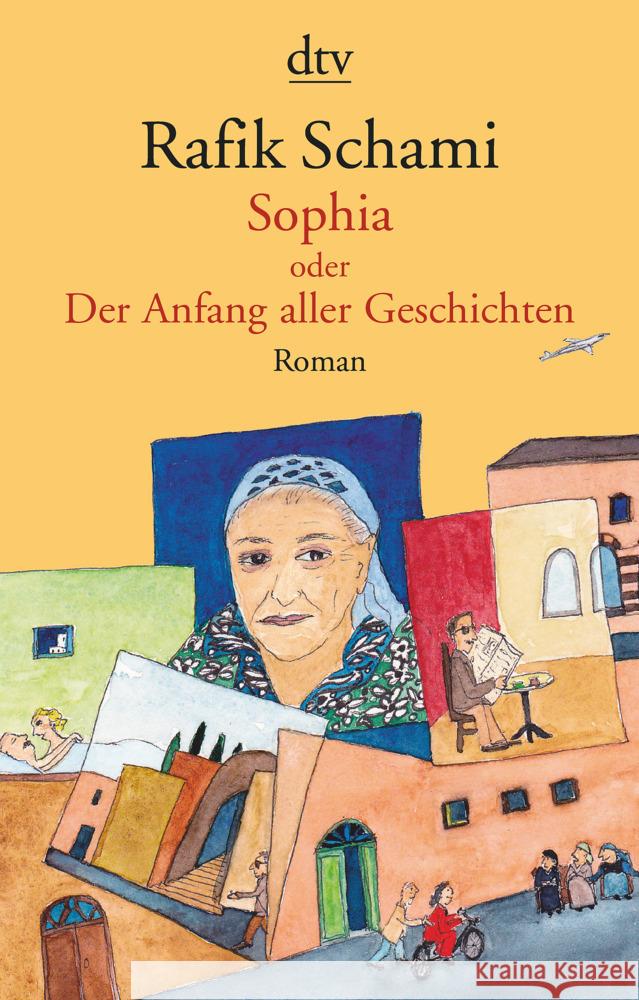 Sophia oder Der Anfang aller Geschichten Schami, Rafik 9783423147996