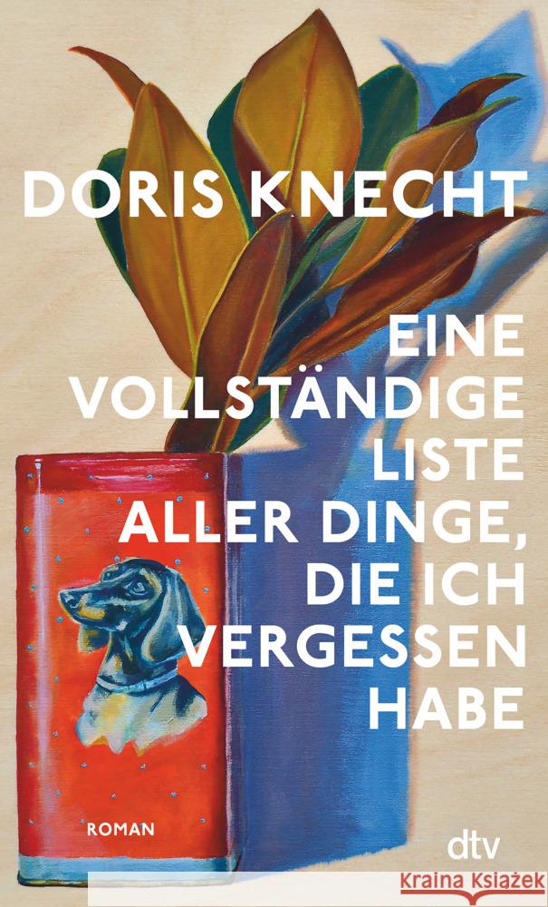 Eine vollständige Liste aller Dinge, die ich vergessen habe Knecht, Doris 9783423149259