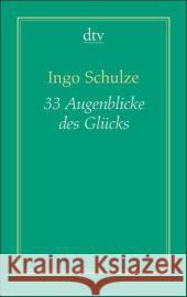 33 Augenblicke des Glücks : Aus den abenteuerlichen Aufzeichnungen der Deutschen in Piter. Ausgezeichnet mit dem Aspekte-Literatur-Preis 1995 Schulze, Ingo   9783423191296