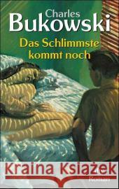 Das Schlimmste kommt noch : Oder Fast eine Jugend. Roman Bukowski, Charles Weissner, Carl  9783423209632