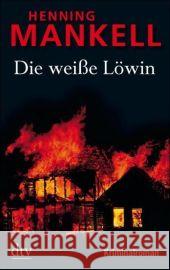 Die weiße Löwin : Kriminalroman Mankell, Henning Gloßmann, Erik   9783423212144 DTV