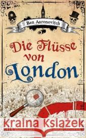 Die Flüsse von London : Roman. Deutsche Erstausgabe Aaronovitch, Ben 9783423213417 DTV