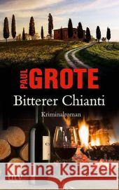 Bitterer Chianti : Kriminalroman Grote, Paul 9783423215374