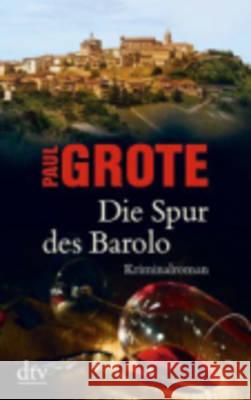 Die Spur des Barolo : Kriminalroman. Originalausgabe Grote, Paul 9783423216036 DTV