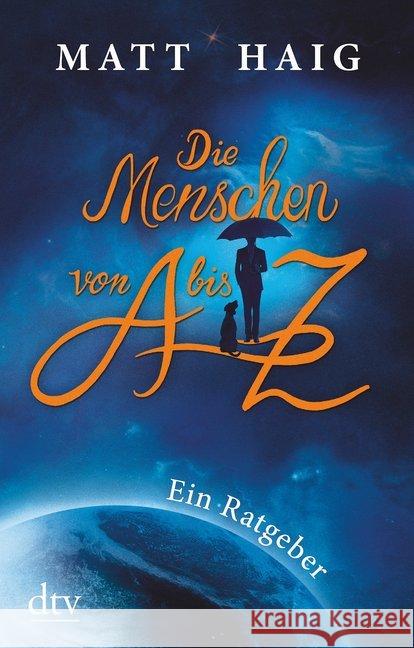 Die Menschen von A bis Z : Ein Ratgeber. Deutsche Erstausgabe Haig, Matt 9783423216050 DTV