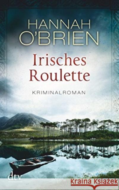 Irisches Roulette : Kriminalroman. Originalausgabe O'Brien, Hannah 9783423216319 DTV