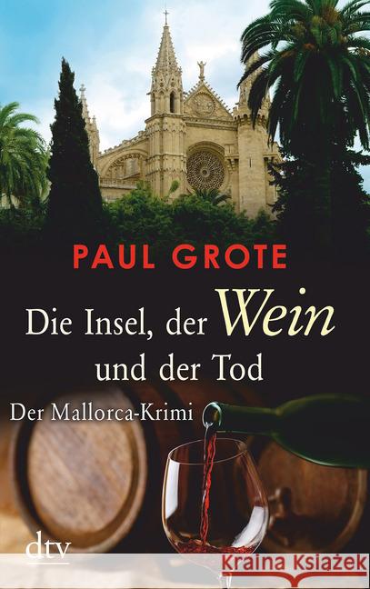 Die Insel, der Wein und der Tod : Kriminalroman. Originalausgabe Grote, Paul 9783423216456 DTV