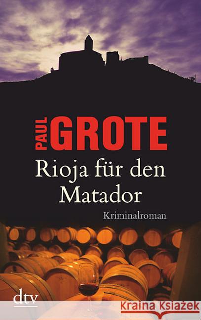 Rioja für den Matador : Kriminalroman Grote, Paul 9783423216982