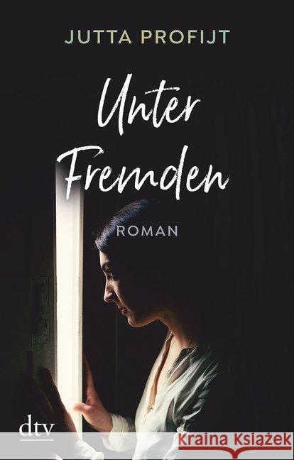 Unter Fremden : Roman Profijt, Jutta 9783423217743 DTV