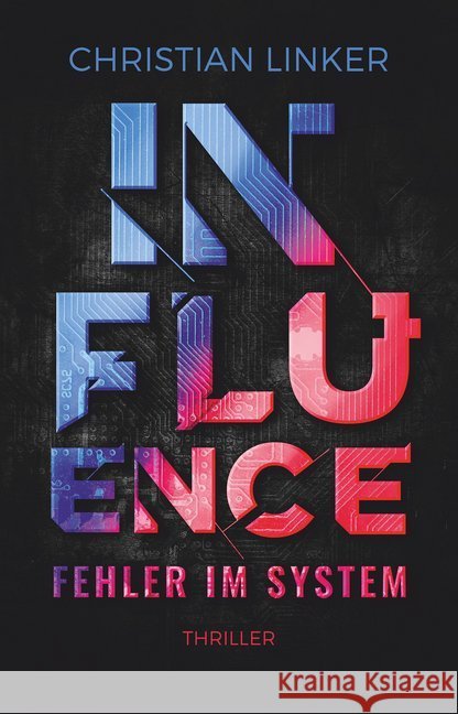 Influence - Fehler im System : Thriller Linker, Christian 9783423230117 DTV