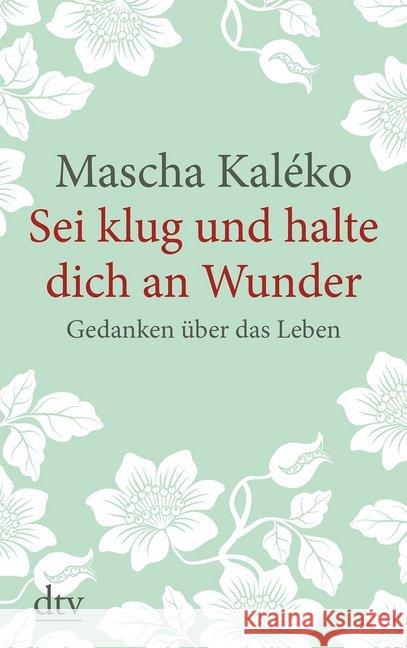 Sei klug und halte dich an Wunder, Großdruckausgabe : Gedanken über das Leben Kaléko, Mascha 9783423253857