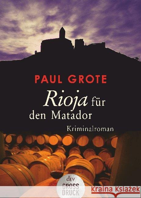 Rioja für den Matador : Kriminalroman Grote, Paul 9783423254212