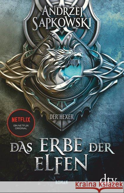 Das Erbe der Elfen : Roman. Das Buch zur Netflix-Serie 'Der Hexer' Sapkowski, Andrzej 9783423262446 DTV