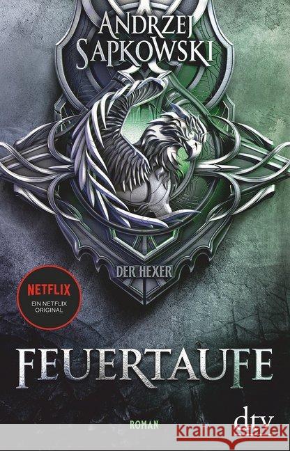 Feuertaufe : Roman. Das Buch zur Netflix-Serie 'Der Hexer' Sapkowski, Andrzej 9783423262484 DTV