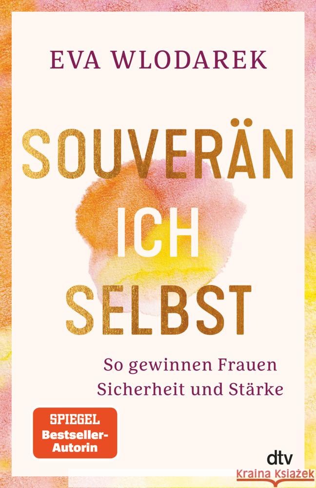 Souverän ich selbst So gewinnen Frauen Sicherheit und Stärke Wlodarek, Eva 9783423263450 DTV