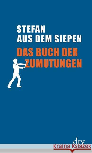 Das Buch der Zumutungen : Betrachtungen Siepen, Stefan aus dem 9783423280617 DTV