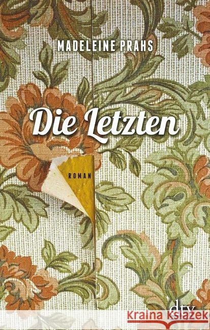 Die Letzten : Roman Prahs, Madeleine 9783423281348