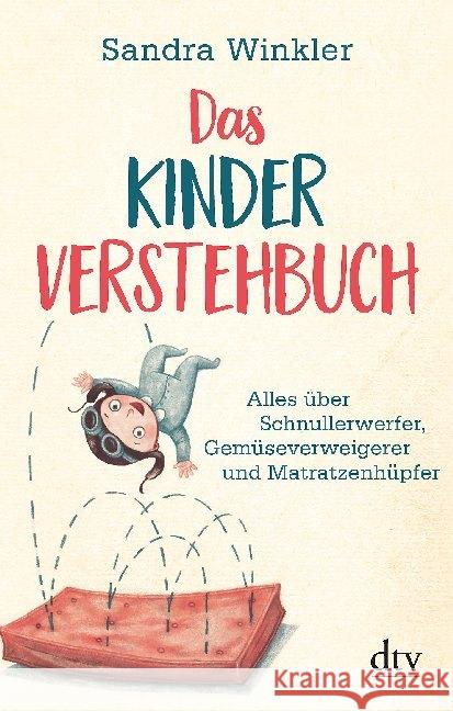 Das Kinderverstehbuch : Alles über Schnullerwerfer, Gemüseverweigerer und Matratzenhüpfer Winkler, Sandra 9783423282253 DTV