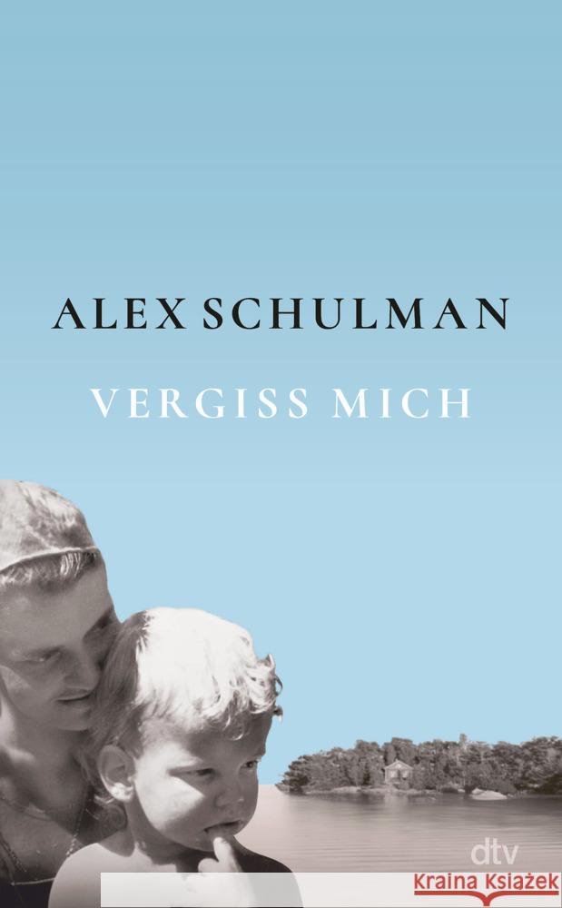 Vergiss mich Schulman, Alex 9783423284806