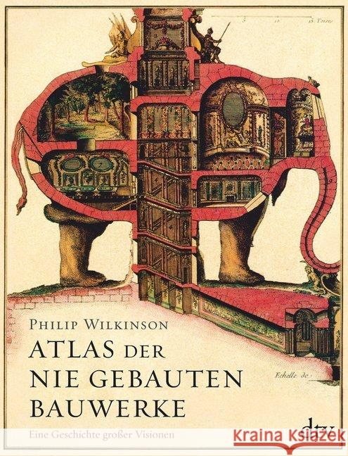 Atlas der nie gebauten Bauwerke : Eine Geschichte großer Visionen Wilkinson, Philip 9783423289764 DTV