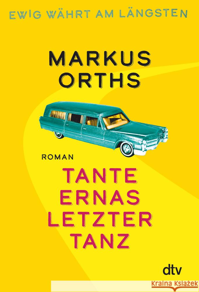 Ewig währt am längsten - Tante Ernas letzter Tanz Orths, Markus 9783423290012