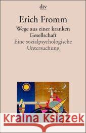 Wege aus einer kranken Gesellschaft : Eine sozialpsychologische Untersuchung Fromm, Erich   9783423340076 DTV