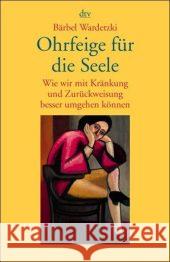 Ohrfeige für die Seele : Wie wir mit Kränkung und Zurückweisung besser umgehen können Wardetzki, Bärbel   9783423340571 DTV