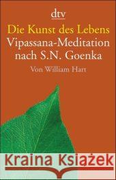 Die Kunst des Lebens : Vipassana-Meditation nach S.N. Goenka Hart, William   9783423343381 DTV