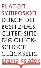 Symposion - Das Gastmahl : Durch den Besitz des Guten die Glückseligen Glückselig Platon Mittelstraß, Jürgen  9783423345217 DTV