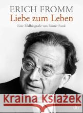 Erich Fromm - Liebe zum Leben : Eine Bildbiografie Funk, Rainer 9783423346696