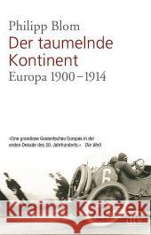 Der taumelnde Kontinent : Europa 1900 -1914. Ausgezeichnet mit dem Friedrich-Schiedel-Literaturpreis 2014 Blom, Philipp 9783423346788