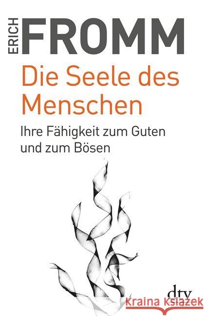 Die Seele des Menschen : Ihre Fähigkeit zum Guten und zum Bösen Fromm, Erich 9783423348805 DTV