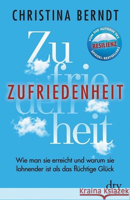 Zufriedenheit : Wie man sie erreicht und warum sie lohnender ist als das flüchtige Glück Berndt, Christina 9783423349291