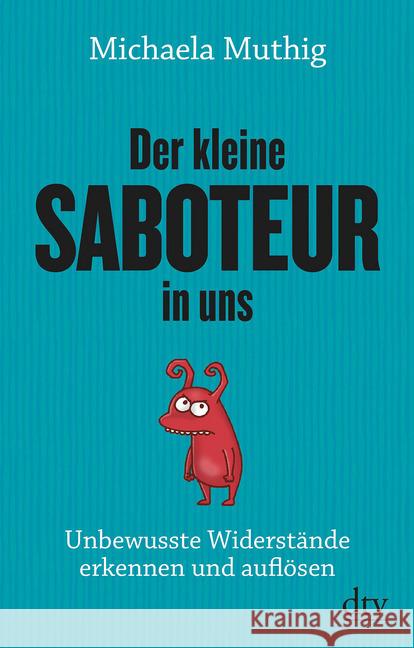 Der kleine Saboteur in uns : Unbewusste Widerstände erkennen und auflösen Muthig, Michaela 9783423349499 DTV