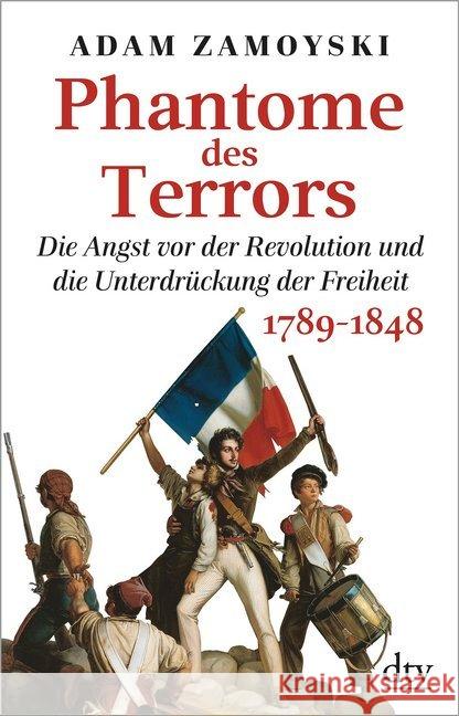 Phantome des Terrors : Die Angst vor der Revolution und die Unterdrückung der Freiheit 1789-1848 Zamoyski, Adam 9783423349581 DTV