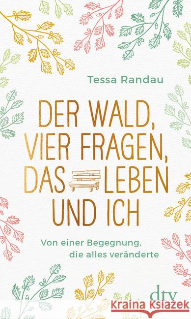 Der Wald, vier Fragen, das Leben und ich : Von einer Begegnung, die alles veränderte Randau, Tessa 9783423349765 DTV